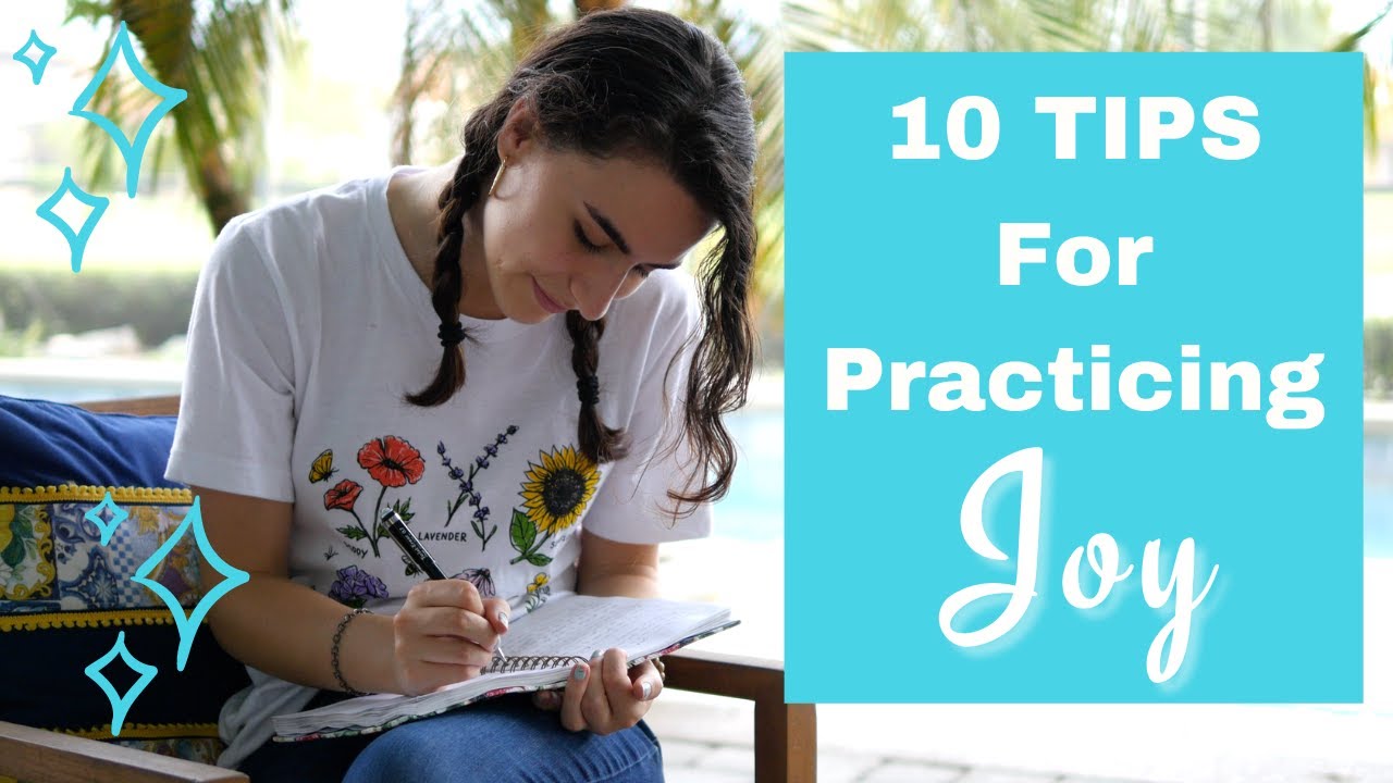 10 Tips for Practicing Joy: Part 1