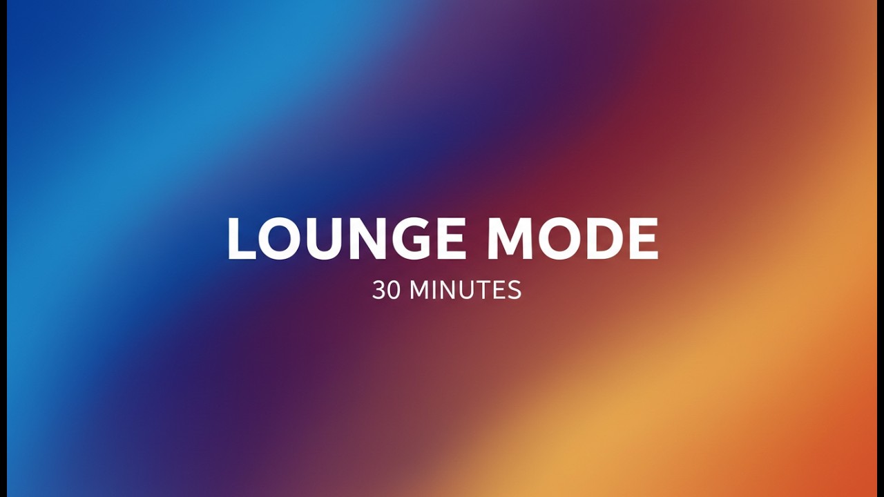 Lounge Nights – 30 Minutes of Smooth Focus & Calm