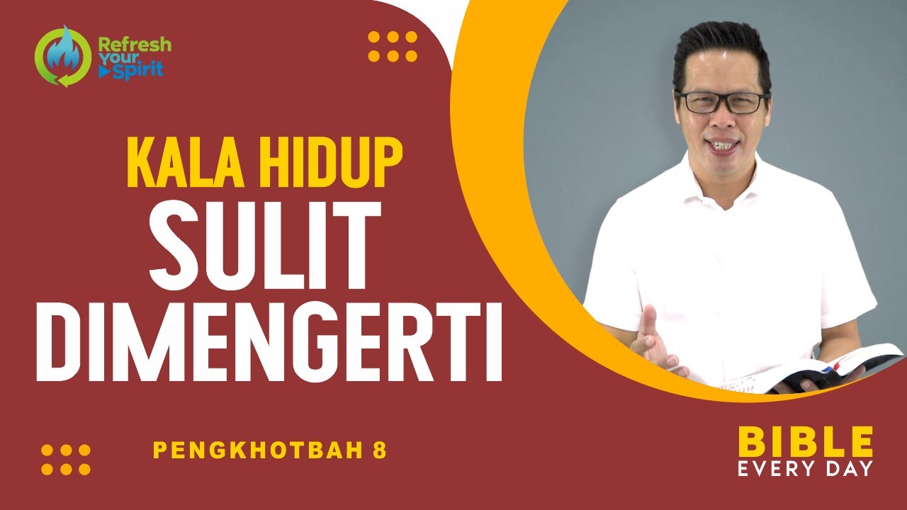 Kala Hidup Sulit Dimengerti (Pengkhotbah 8) - Petrus Kwik  |  BIBLE EVERY DAY