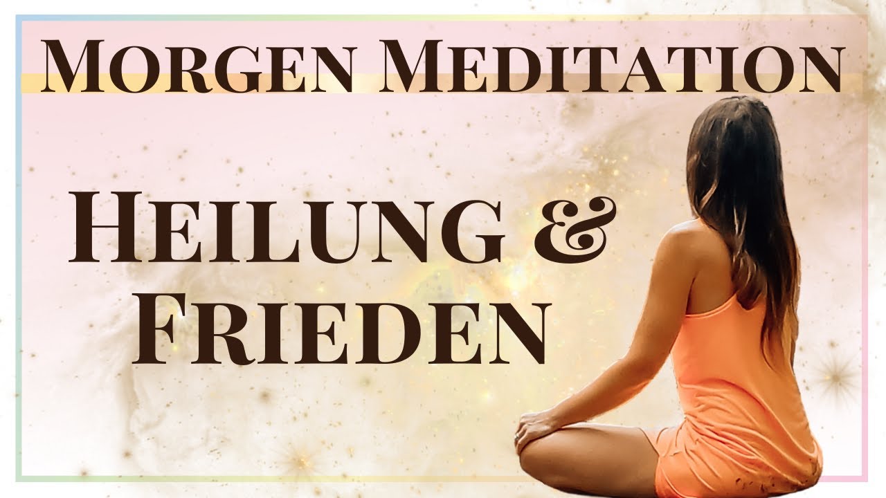 Morgen Meditation für Frieden und Heilung ✨dein friedlicher Start in den Tag