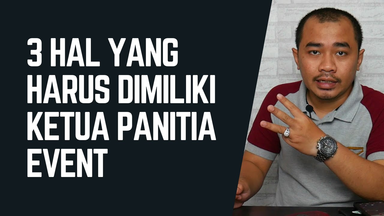 3 HAL WAJIB YANG HARUS DIMILIKI KETUA PANITIA EVENT !