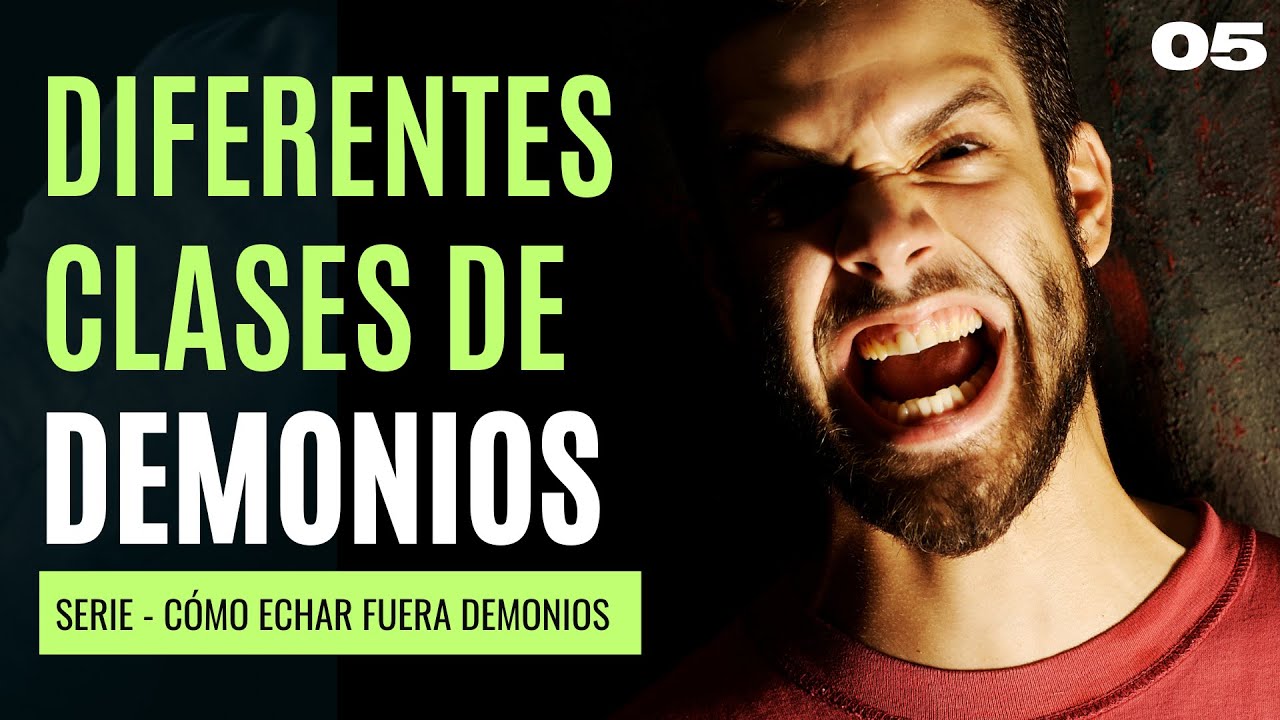 Diferentes Clases de Demonios | Serie - Cómo Echar Fuera Demonios