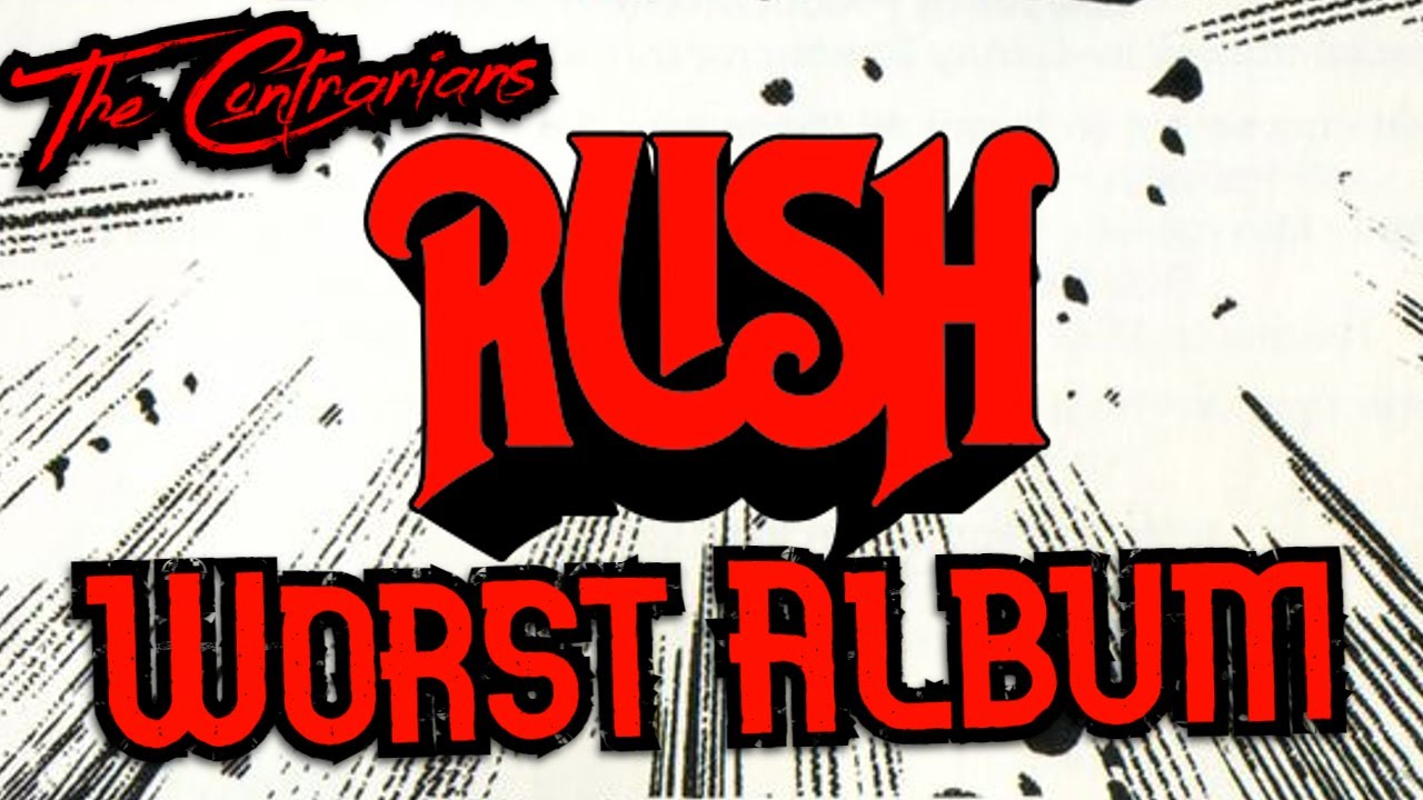 The Contrarians: Worst Album Edition, Episode 13: Rush 