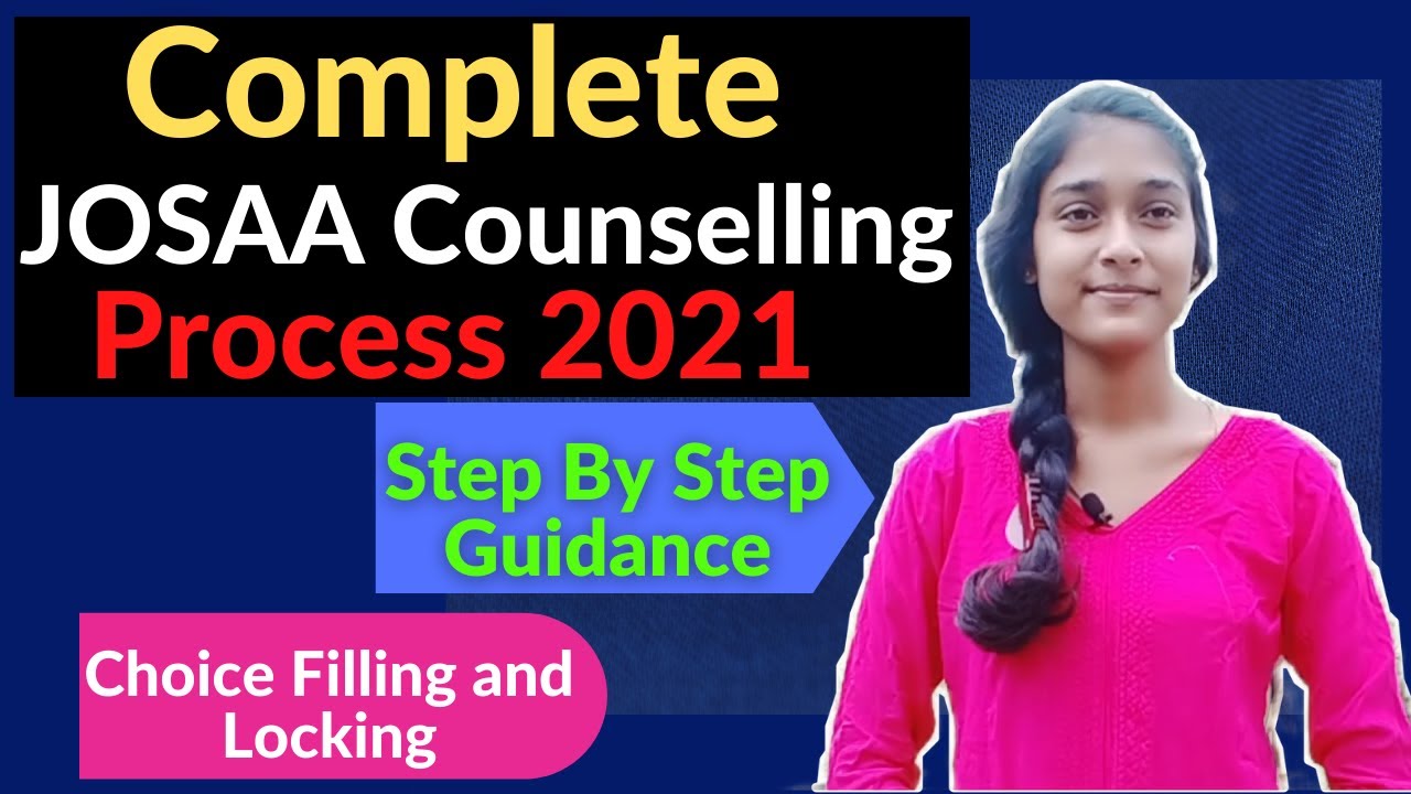 JOSAA Counselling Procedure 2021 | Complete Process of JOSAA Counselling | JEE MAIN 2021