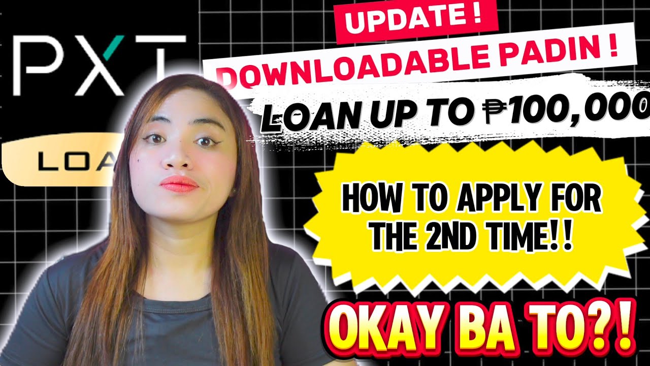 PXT LOAN UPDATE + HOW TO APPLY FOR THE 2ND TIME ! UP TO 100,000 PAUTANG | OKAY BA TO?