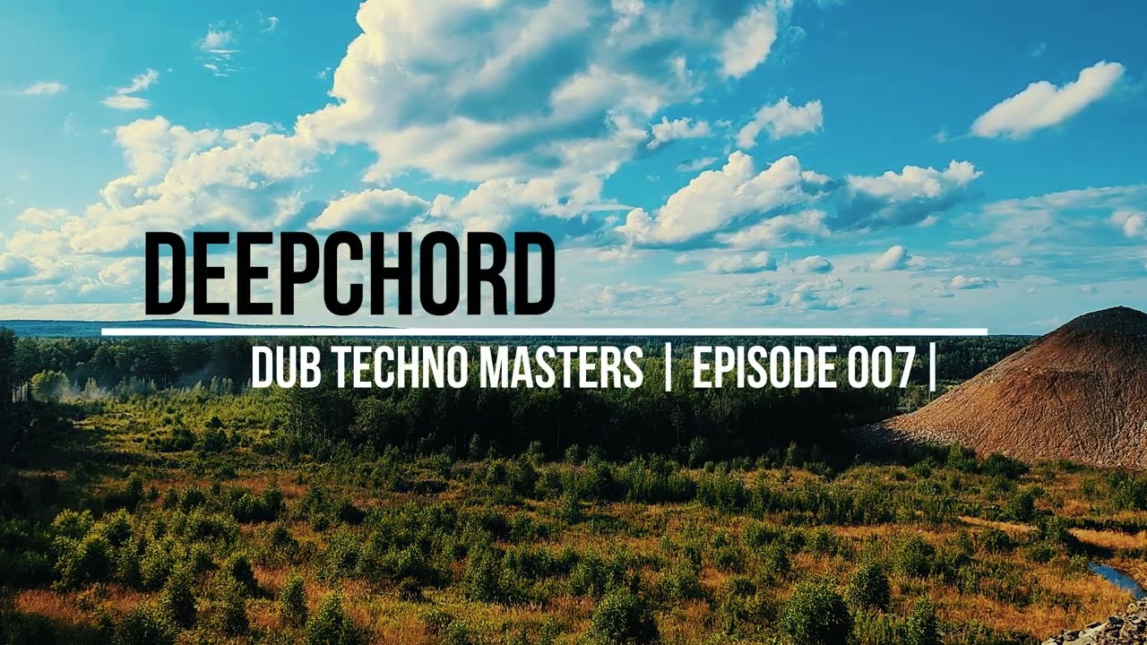 Dub Techno Masters || ep 007 ||  Deepchord [mixed by Scienide 1995]