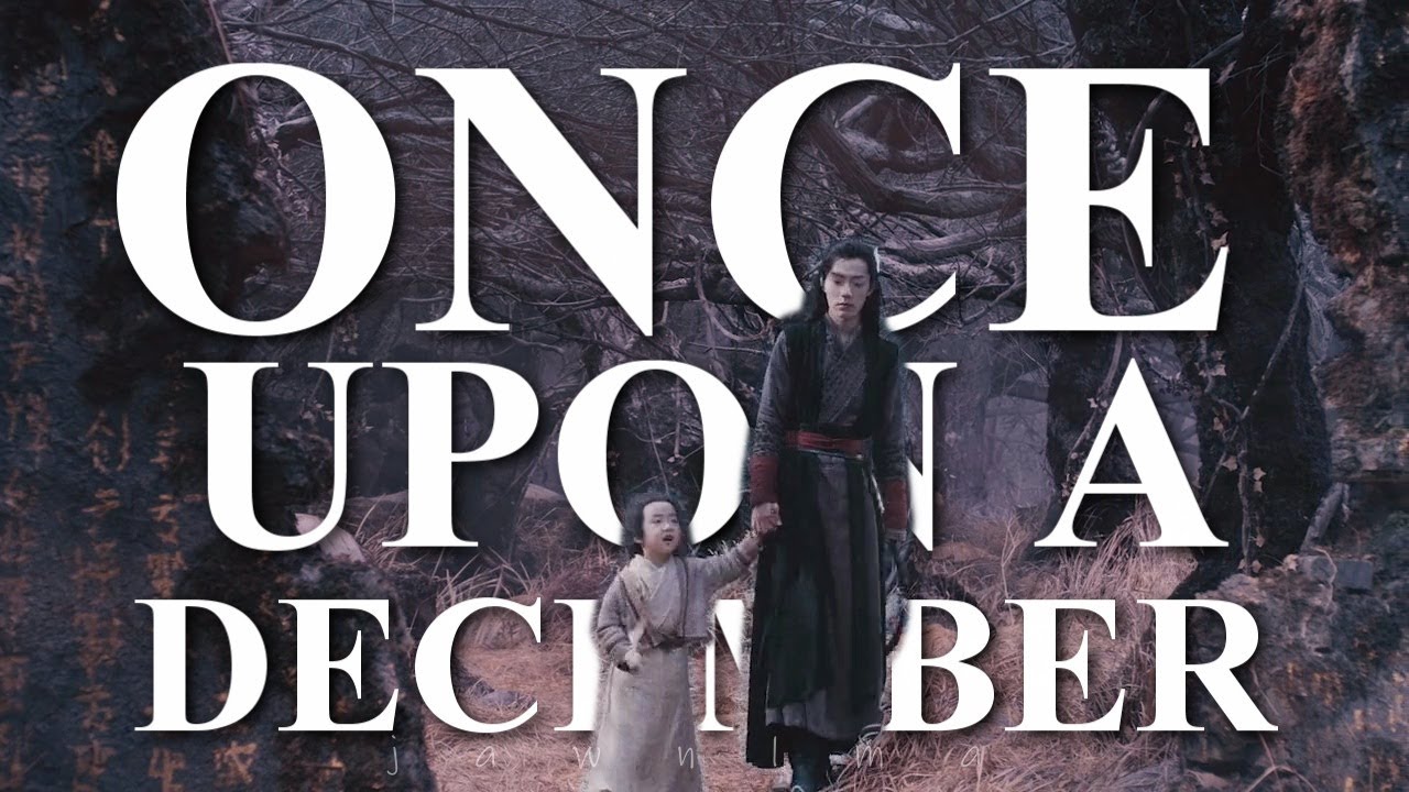 Lan Sizhui || Once Upon a December