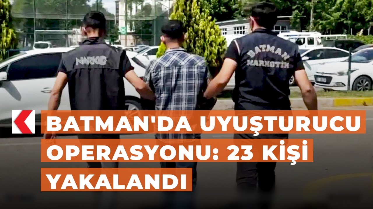 Batman'da uyuşturucu operasyonu: 23 kişi yakalandı