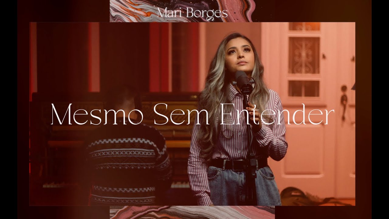 Mesmo Sem Entender - Mari Borges (Cover)