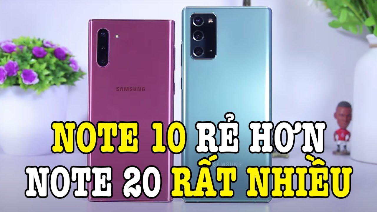 So sánh Galaxy Note 20 vs Galaxy Note 10 : NÂNG CẤP NHỮNG GÌ?
