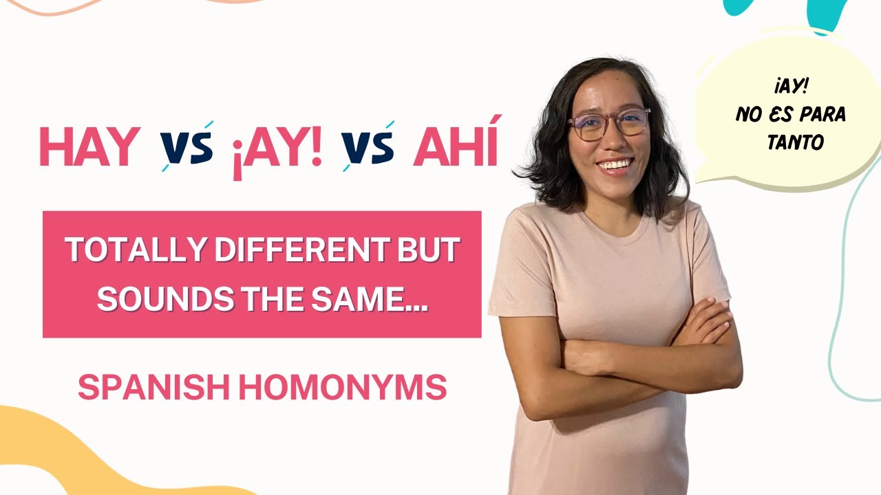 What's the difference between Hay, ¡Ay! and Ahí - Examples included