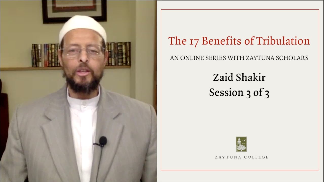 The 17 Benefits of Tribulation, Session 3 with Zaid Shakir