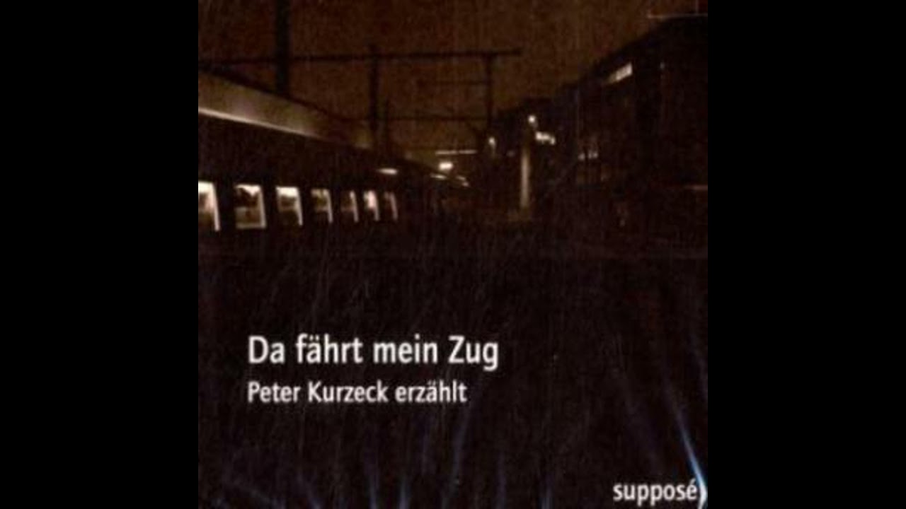 Da f&auml;hrt mein Zug: Peter Kurzeck erz&auml;hlt - Klaus Sander