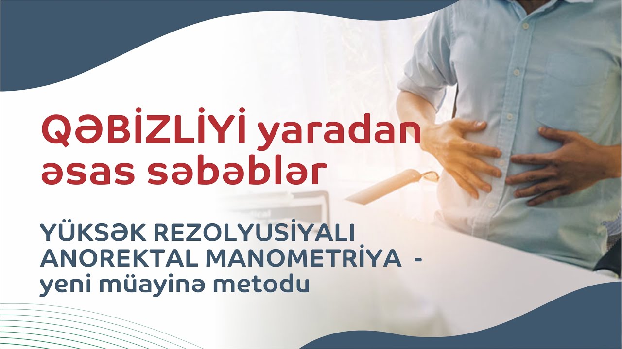 Qəbizliyi yaradan əsas səbəblər: necə xilas olmaq olar? #Defekasiya aktının pozulması