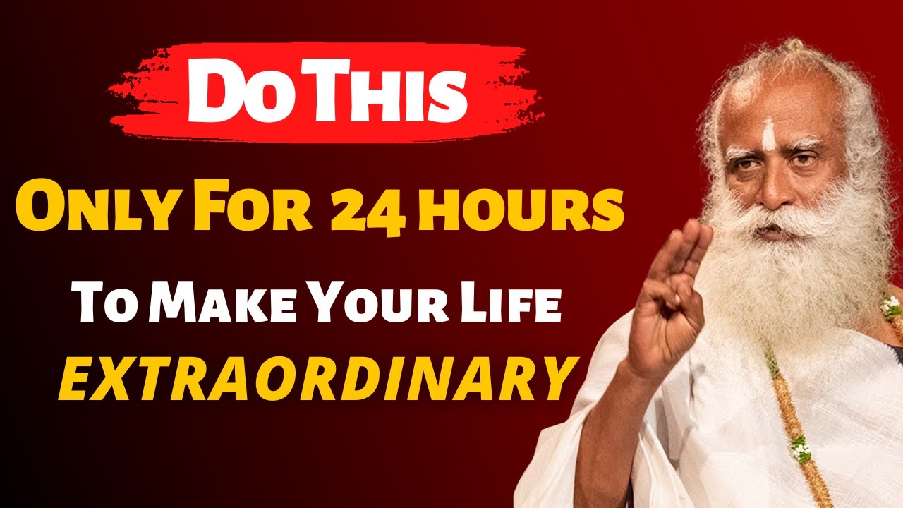 Do This Only For 24 Hours To Make Your Life Extraordinary | Sadhguru | Unusual Mystic