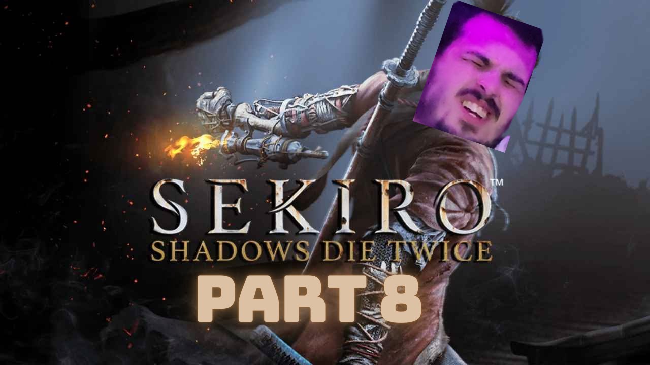 First time playing Sekiro - Part 8