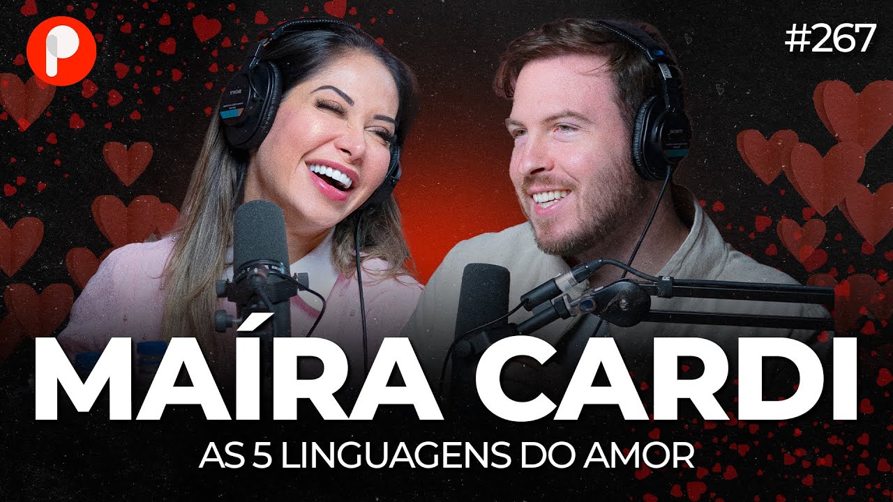 AS 5 LINGUAGENS DO AMOR (Maíra Cardi) | PrimoCast 267