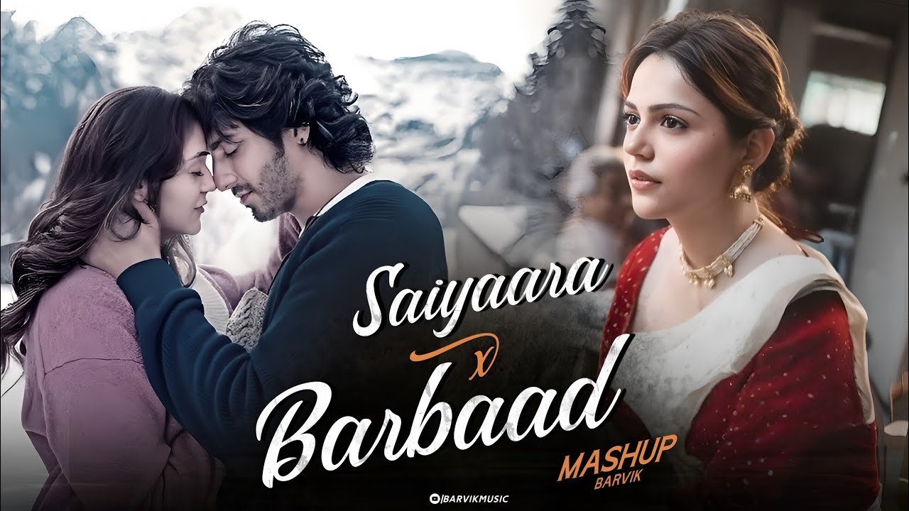 Saiyaara X Barbaad Mashup | Saiyaara | Barbaad | Faheem Abdullah | Jubin Nautiyal | Nonstop | BARVIK