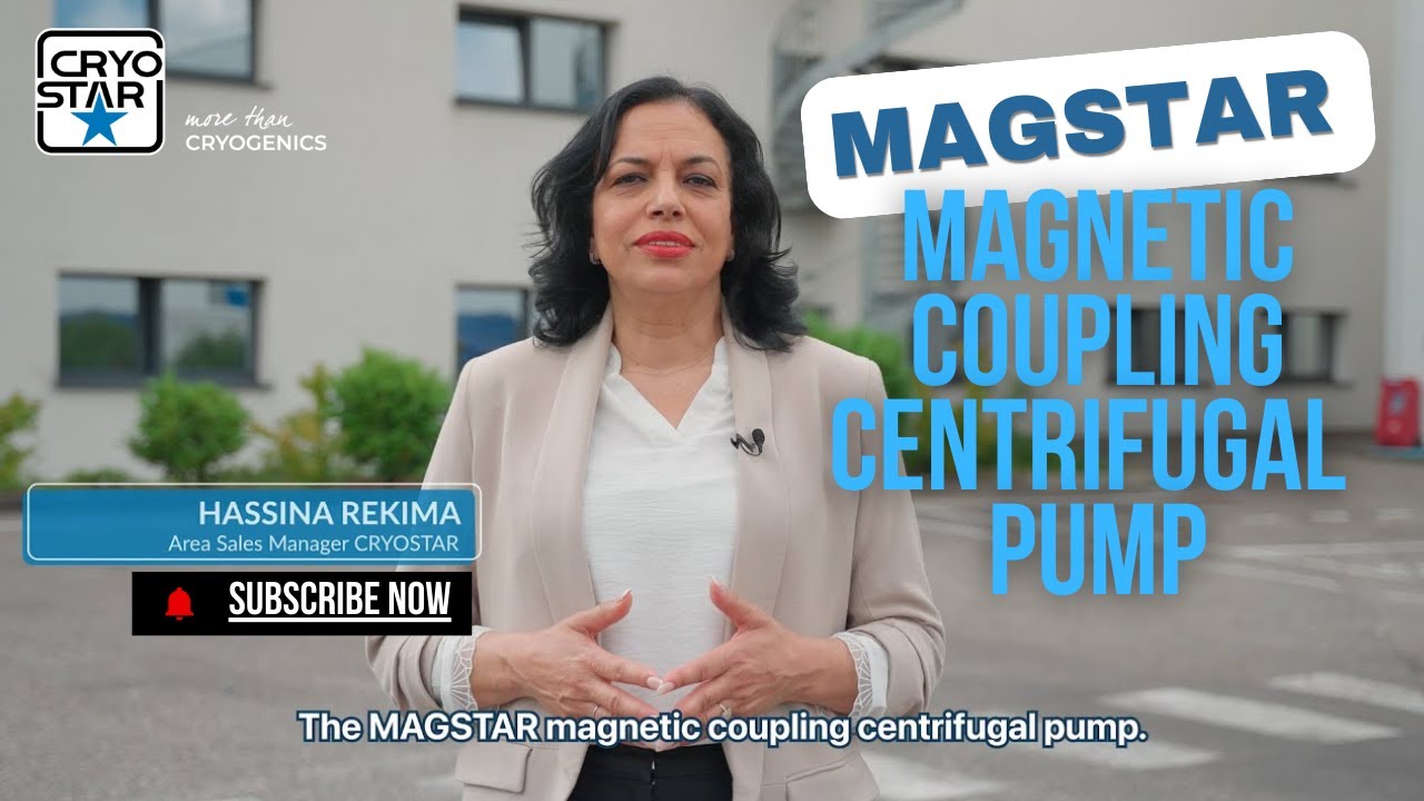 CRYOSTAR - The MAGSTAR magnetic coupling centrifugal pump
