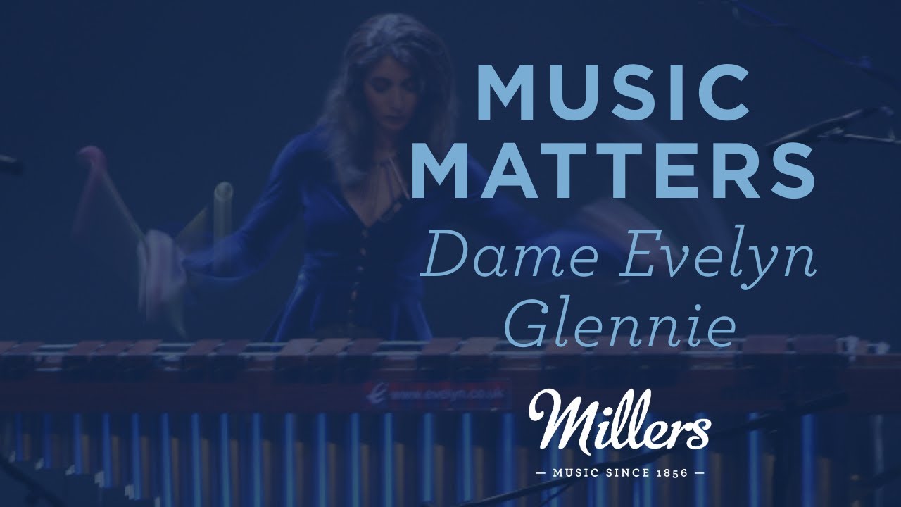 Millers Music Matters - Dame Evelyn Glennie, Solo Percussionist