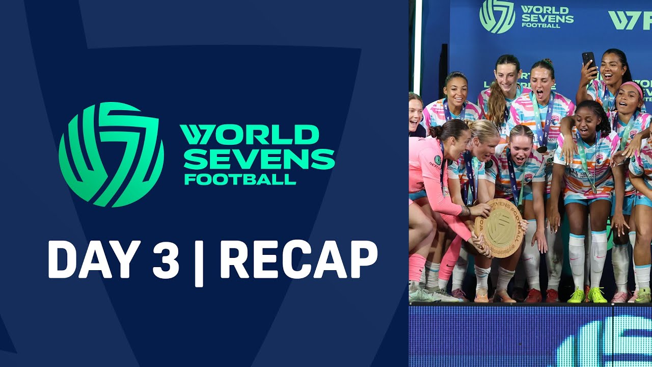World Sevens Football DAY 3 - RECAP
