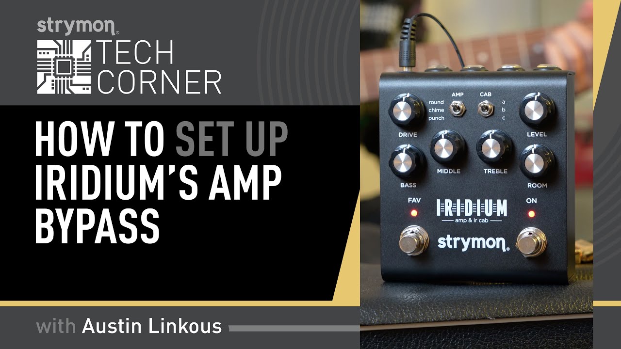 Strymon Tech Corner: Iridium's Amp Bypass