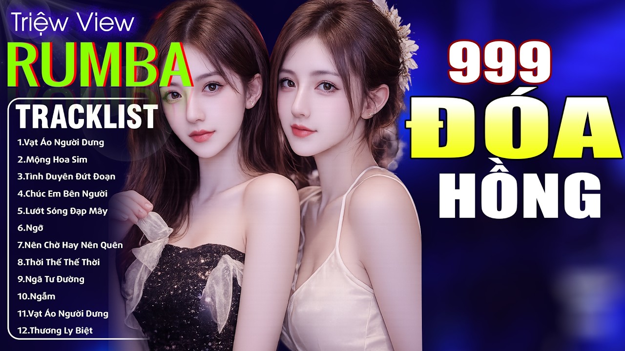 999 ĐÓA HỒNG , MỘNG HOA SIM - LK Nhạc Trẻ Hót TikTok 2026 - ALBUM RUMBA XUẤT SẮC NHẤT CỰC CHÁY