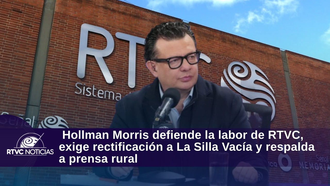 Hollman Morris defiende la labor de RTVC, exige rectificación a La Silla Vacía y respalda medios