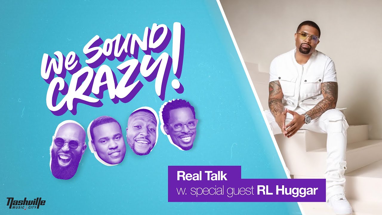 Real Talk w. special guest RL Huggar | We Sound Crazy Podcast