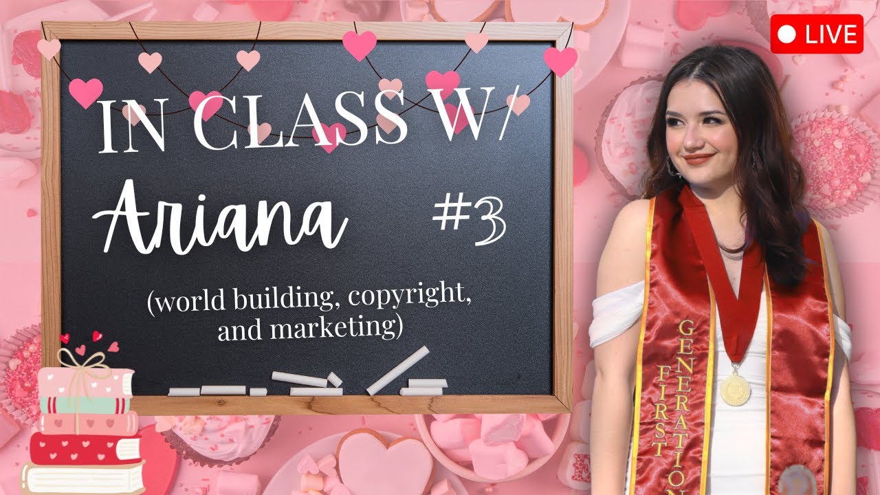In Class w/ Ariana: World Building, Copyright, and Marketing | SESSION #3