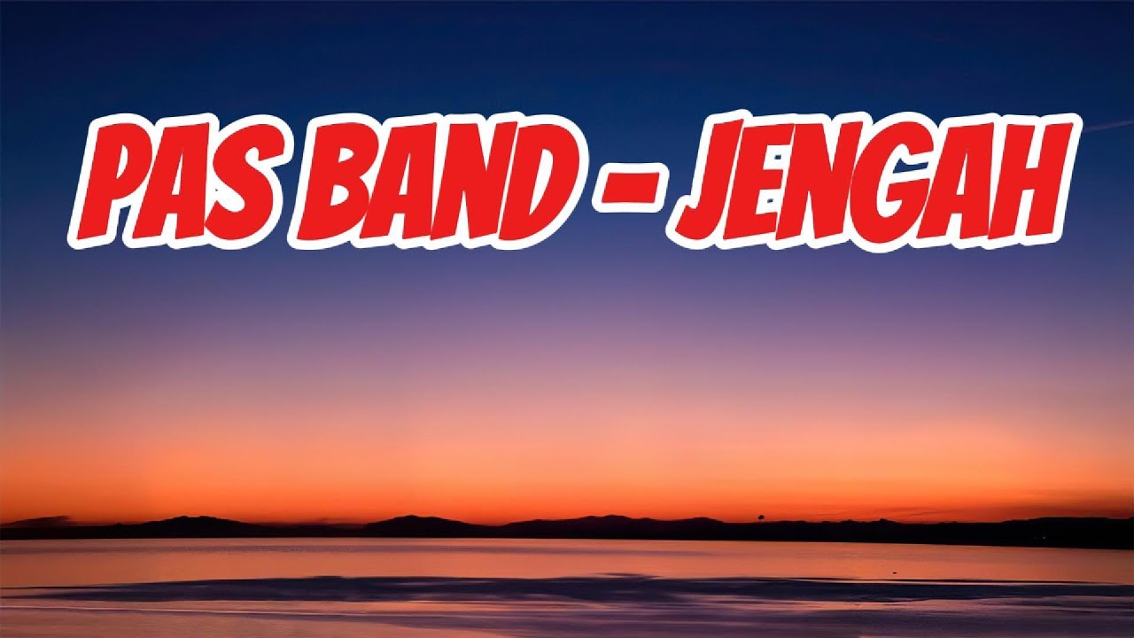 Pas Band  - Jengah || LIRIK