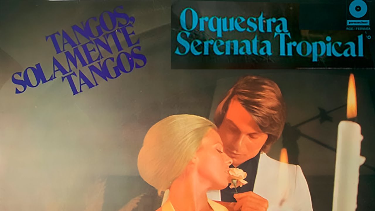 Orquestra Serenata Tropical | Tangos Solamente Tangos
