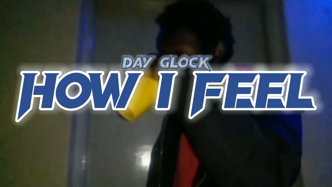 Day Glock - How I Feel (Offical Music Video)
