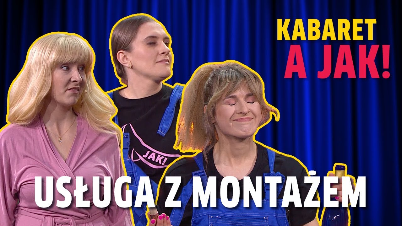 Zam&oacute;wiła montera, a pojawił się... I Kabaret A JAK!