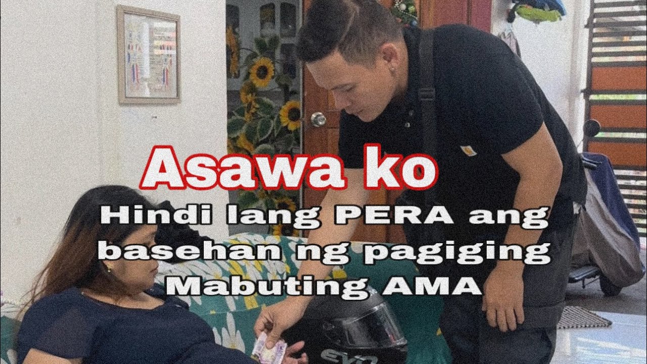 Asawa ko hindi lang PERA ang basehan ng pagiging mabuting AMA