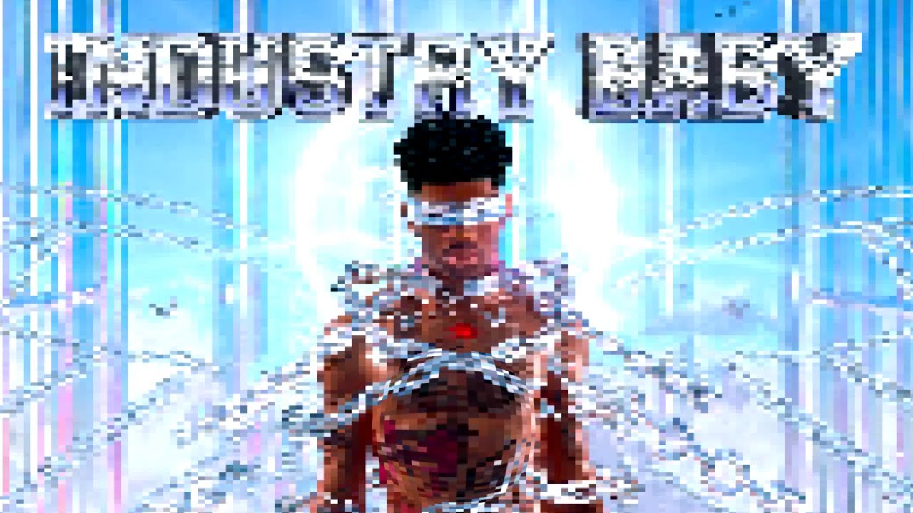 Industry Baby but it's low quality