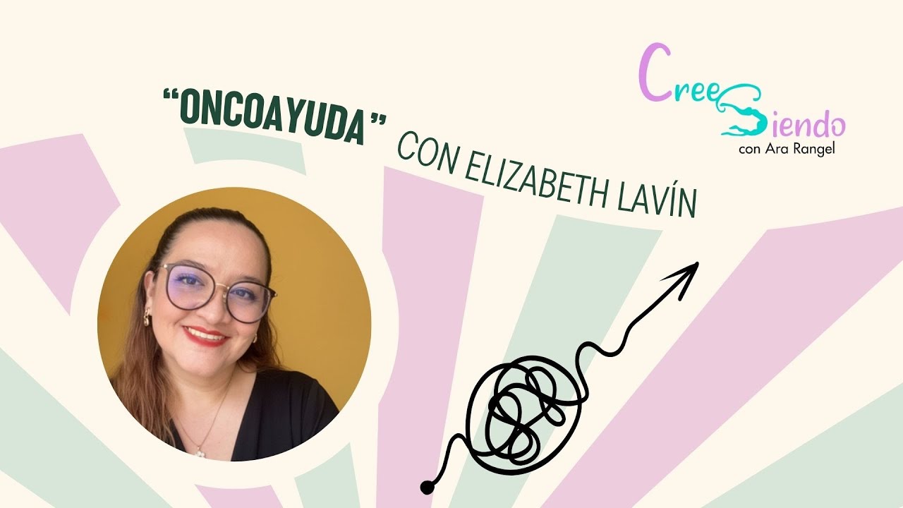 Oncoayuda con Elizabeth Lav&iacute;n en Cree Siendo con Ara Rangel... EP176