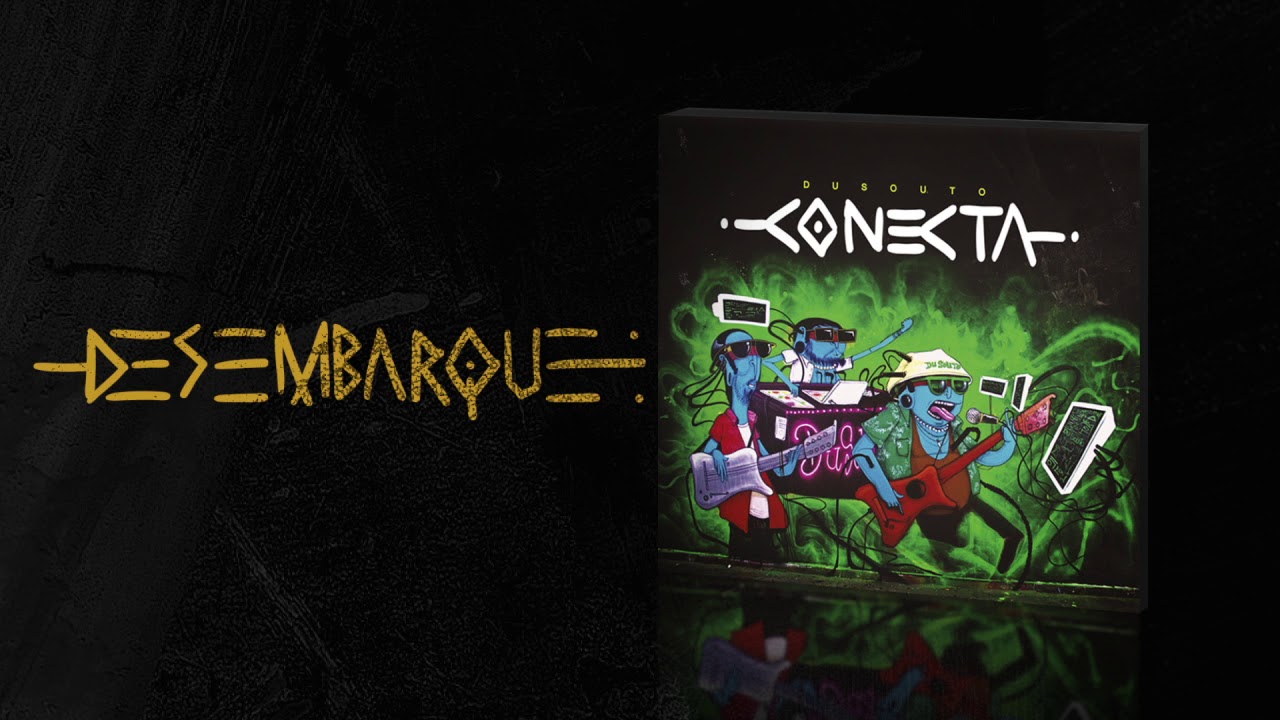 Dusouto | Conecta (2017) | Desembarque