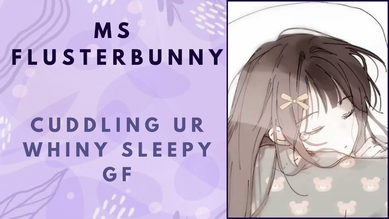 [ASMR] Cuddling Your Whiny, Sleepy GF [F4M][Super Whiny][Yawning][Sleep Aid][Cute]