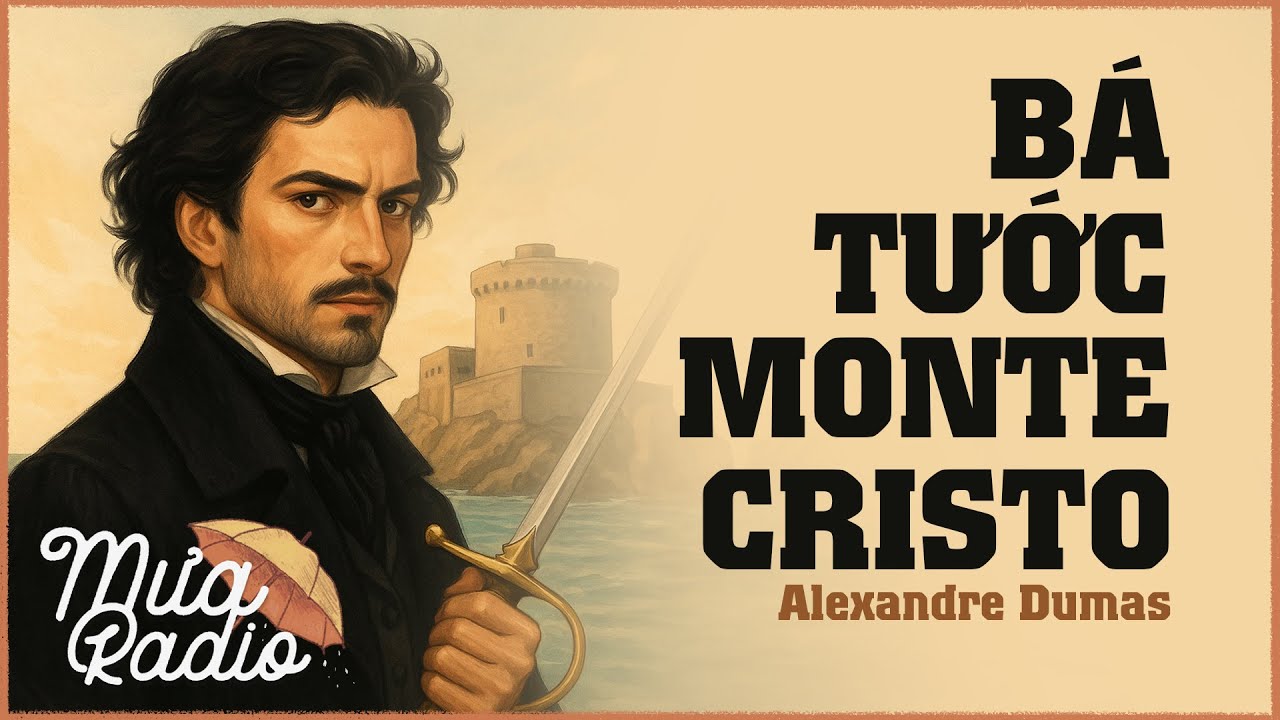 Bá Tước Monte Cristo - Alexandre Dumas - Văn Học Nước Ngoài - Mưa Radio