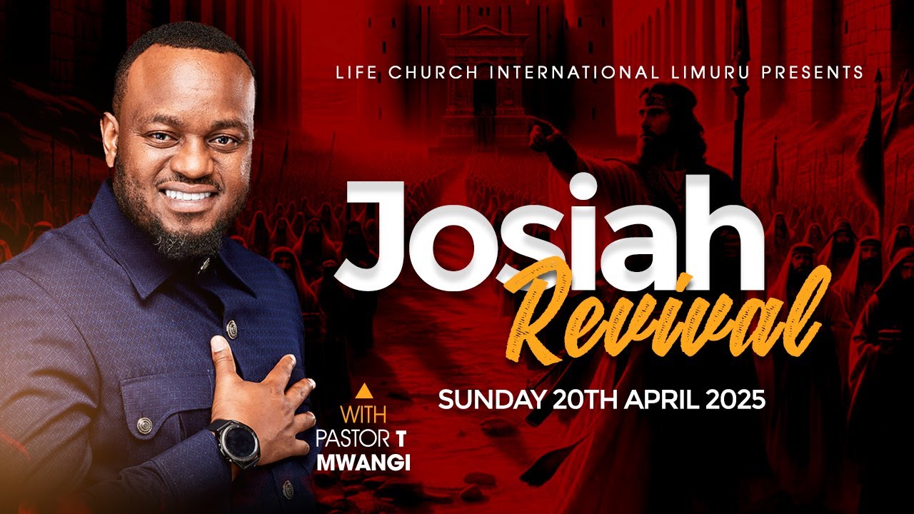 JOSIAH REVIVAL || PASTOR T MWANGI || 20.04.2025 || LIFE CHURCH LIMURU