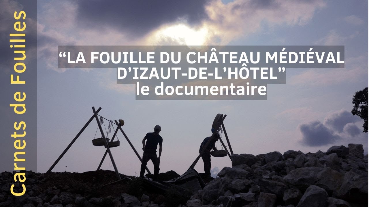 La fouille du Ch&acirc;teau M&eacute;di&eacute;val d&rsquo;Izaut-de-l&rsquo;H&ocirc;tel, LE DOCUMENTAIRE