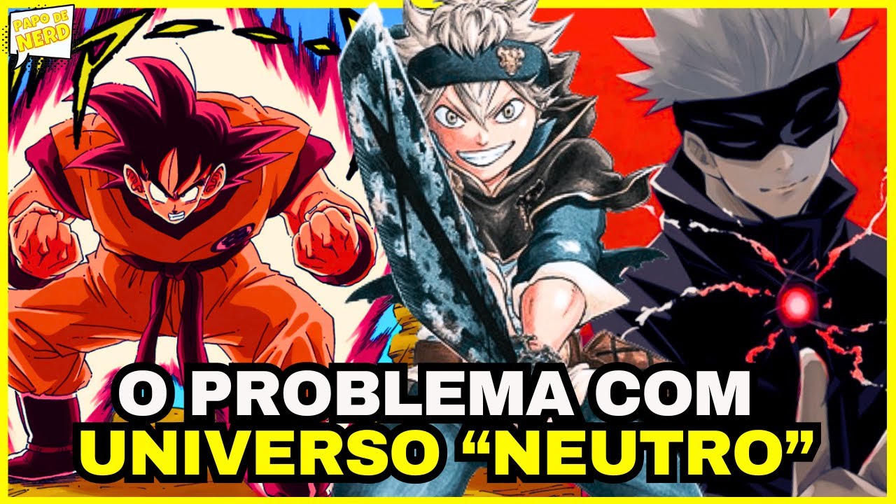Por Isso Universo Neutro NÃO É Neutro! Combateologia Teórica