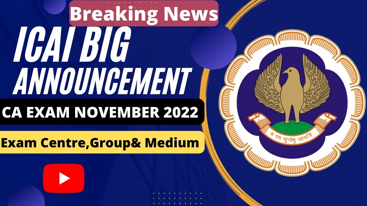 Breaking News | ICAI Announcement | CA Exam November 2022 | Exam Centre , Group & Medium Change