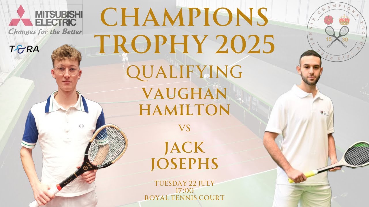 Real Tennis Champions Trophy 2025 - Qualifying - Vaughan Hamilton vs Jack Josephs