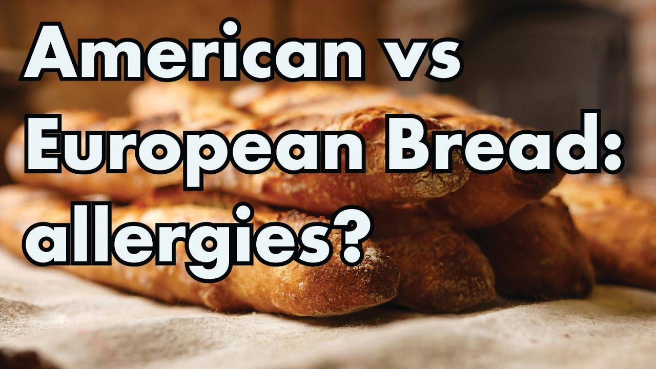 American vs European Bread: Allergy Differences