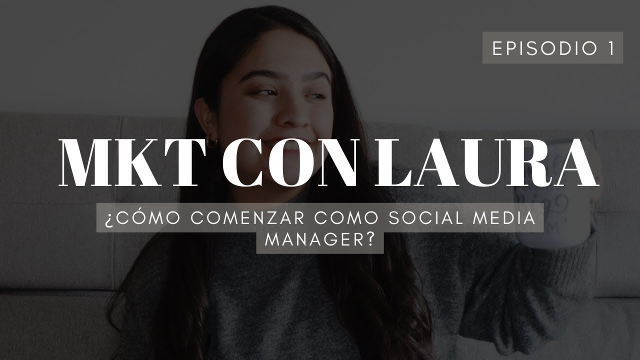 C&oacute;mo comenzar como social media manager | S1:E1 Marketing con Laura el Podcast