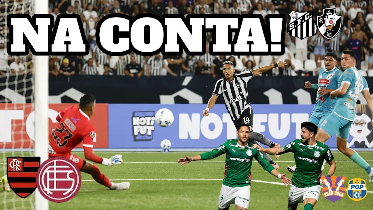 BOTAFOGO CLASSIFICADO, FLU PERDE PARA PALMEIRAS, TEM VASCO X SANTOS E FLA JOGA DECISÃO COM LANUS