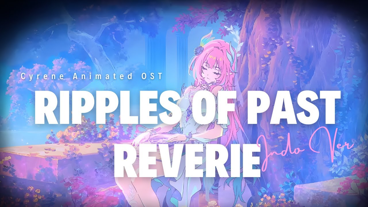 Cyrene Animated - Ripples of Past Reverie (Indonesian Cover)