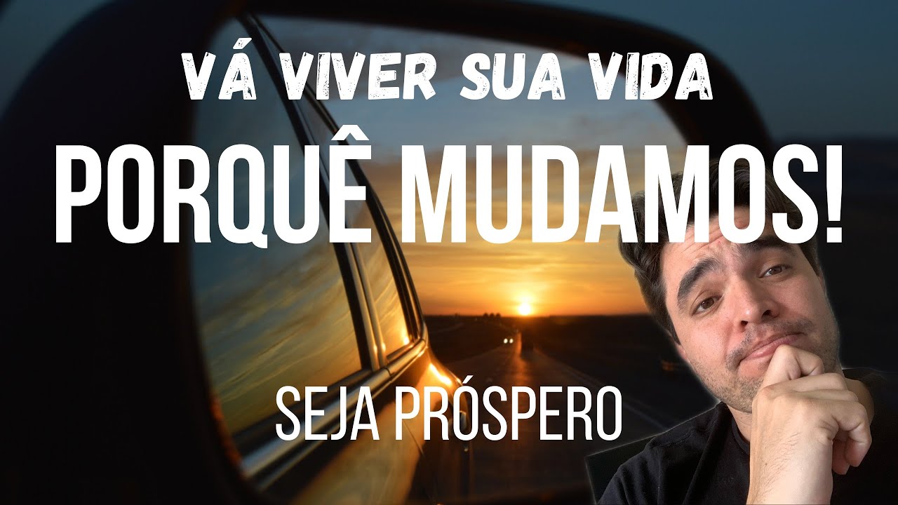 V&aacute; viver sua vida! Aprenda a ser pr&oacute;spero! Porqu&ecirc; estamos mudando!
